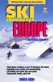 Ski Snowboard Europe: Winter Resorts In Austria, France, Italy, Switzerland, Spain & Andorra  (Ski Snowboard Europe)