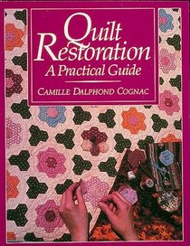 Quilt Restoration: A Practical Guide