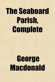 The Seaboard Parish, Complete