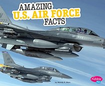 Amazing U.S. Air Force Facts (Amazing Military Facts)