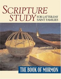 Scripture Study for Latter-Day Saint Families: The Book of Mormon
