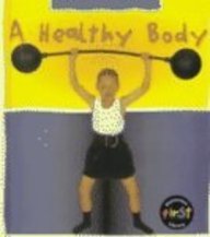 A Healthy Body (Royston, Angela. Safe and Sound.)