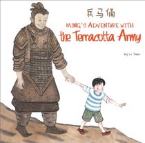 Ming's Adventure with the Terracotta Army: A Story in English and Chinese (Cultural China)