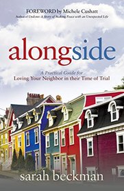 Alongside: A Practical Guide for Loving Your Neighbor in their Time of Trial (Morgan James Faith)
