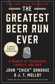 The Greatest Beer Run Ever: A Memoir of Friendship, Loyalty, and War (Larger Print)