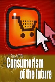 Consumerism of the Future (Eco-action)