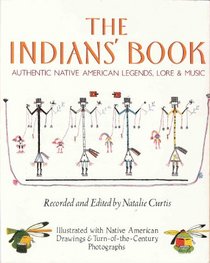 The Indian's Book Authentic Native American Legends, Lore, and Music
