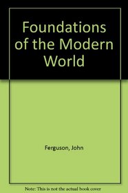 Foundations of the Modern World