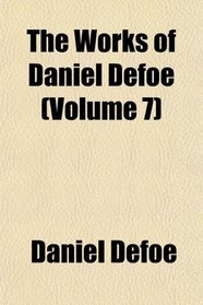 The Works of Daniel Defoe (Volume 7)