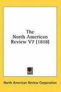The North American Review V7 (1818)