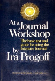 At a Journal Workshop: The Basic Text and Guide for Using the Intensive Journal