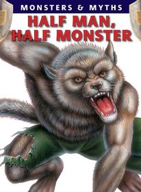 Half Man, Half Monster (Monsters & Myths)