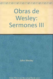 Obras de Wesley: Sermones III (Spanish Edition)