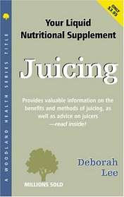 Juicing: Your Liquid Nutritional Supplement (Woodland Health)