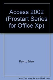 Access 2002 (Prostart Series for Office Xp)