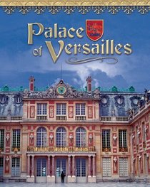 Palace Of Versailles: France's Royal Jewel (Castles, Palaces  Tombs)