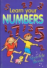 Learn Your Numbers ( a Sparkle Book )