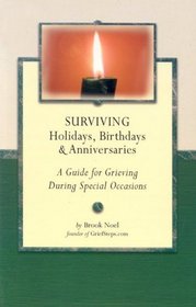 Surviving Holidays, Birthday  Anniversaries: A Guide for Grieving During Special Occasions (Grief Steps Guide)