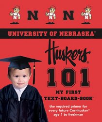 University of Nebraska 101 (101--My First Text-Board Books)