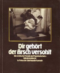 Dir gehort der Arsch versohlt: D. erot. Freude am Popoklatschen, wiederentdeckt in Fotos d. Jahrhundertwende (German Edition)