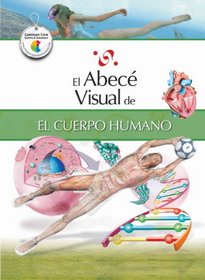 El abec visual del cuerpo humano (Coleccin Abec Visual) (Abece Visual) (Spanish Edition)