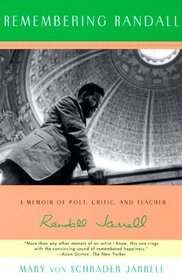 Remembering Randall : A Memoir of Poet, Critic, and Teacher Randall Jarrell
