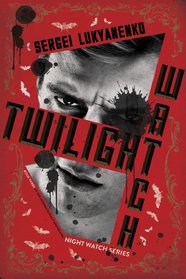 Twilight Watch (Night Watch, Bk 3)