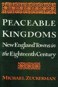 Peaceable Kingdoms: New England Towns in the Eighteenth Century