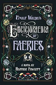 Emily Wilde's Encyclopaedia of Faeries (Emily Wilde, Bk 1)