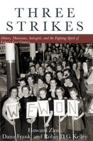 Three Strikes : Miners, Musicians, Salesgirls, and the Fighting Spirit of Labor's Last Century