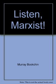 Listen Marxist!