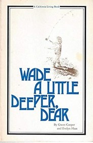 Wade a Little Deeper, Dear (California Living)