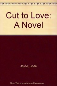 Cut to Love: A Novel