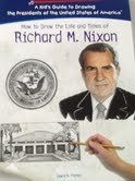 How to Draw the Life and Times of Richard M. Nixon (Kid's Guide to Drawing the Presidents of the United States of America)