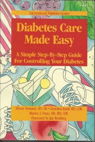 Diabetes Care Made Easy: A Simple Step-By-Step Guide for Controlling Your Diabetes