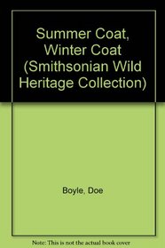 Summer Coat, Winter Coat (Smithsonian Wild Heritage Collection)
