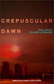 Crepuscular Dawn (Semiotext(e) Foreign Agents Series)