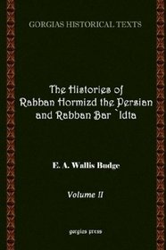 The History of Rabban Hormizd the Persian and Rabban Bar-'Idta VOL 2
