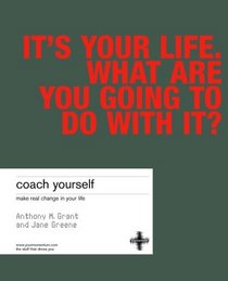 Coach Yourself: Make Real Change in Your Life