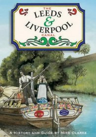 The Leeds & Liverpool Canal: A History and Guide
