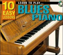 LEARN TO PLAY BLUES PIANO: 10 EASY LESSON