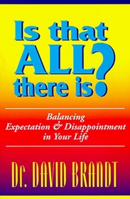 Is That All There Is?: Balancing Expectation and Disappointment in Your Life