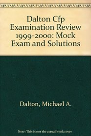 Dalton Cfp Examination Review 1999-2000: Mock Exam and Solutions