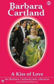 A Kiss of Love (The Barbara Cartland Pink Collection)