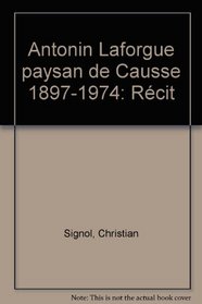Antonin Laforgue, paysan du Causse: 1897-1974 : recit (French Edition)