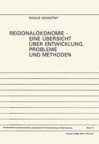 Regionalkonomie, eine bersicht ber Entwicklung, Probleme und Methoden (Schriftenreihe der sterreichischen Gesellschaft fr Raumforschung und Raumplanung (GRR)) (German Edition)