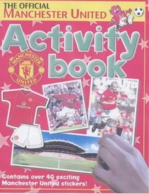 The Official Manchester United Activity Book: Contains Over 40 Exciting Manchester United Stickers!