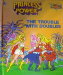 The Trouble With Doubles (Princess of Power)