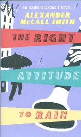 The Right Attitude to Rain: v. 3: An Isabel Dalhousie Novel