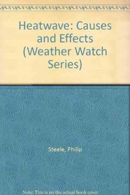 Heatwave: Causes and Effects (Weather Watch Series)